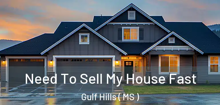  Need To Sell My House Fast Gulf Hills ( MS )