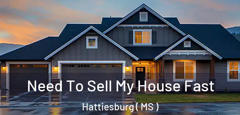  Need To Sell My House Fast Hattiesburg ( MS )