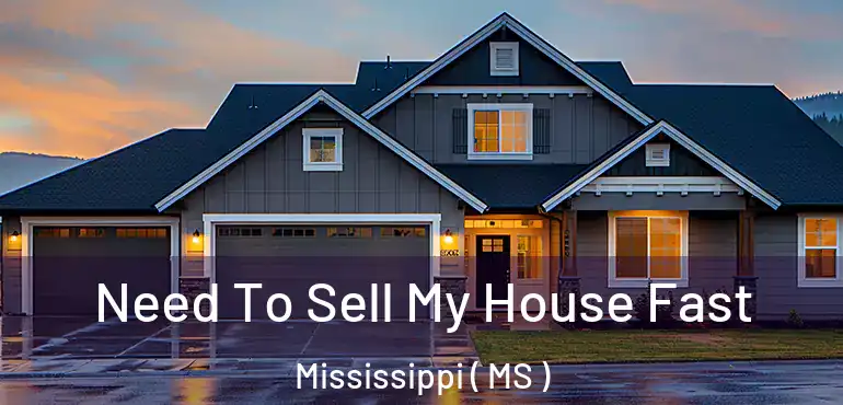  Need To Sell My House Fast Mississippi ( MS )