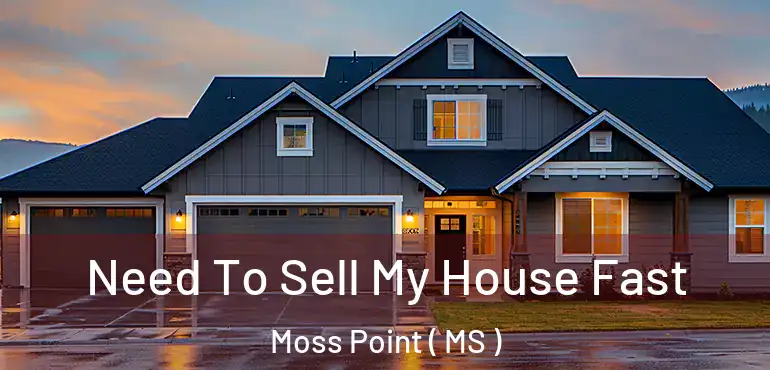  Need To Sell My House Fast Moss Point ( MS )
