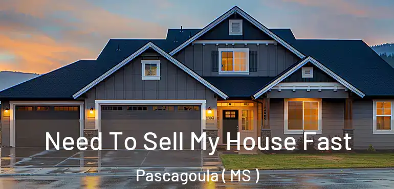  Need To Sell My House Fast Pascagoula ( MS )