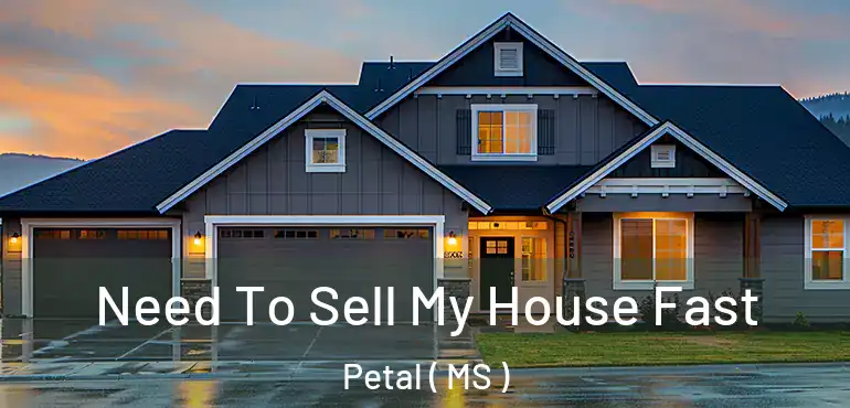  Need To Sell My House Fast Petal ( MS )