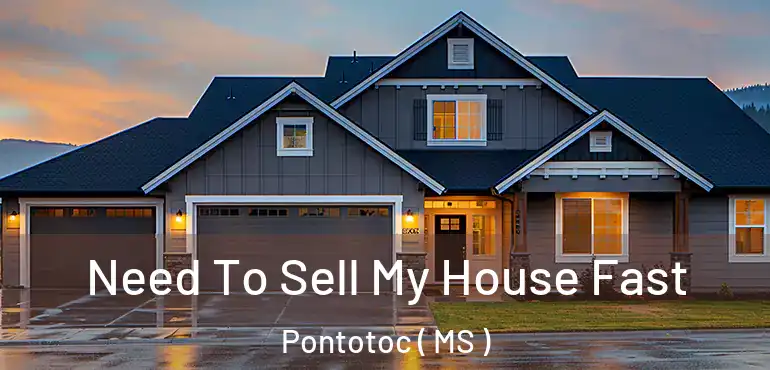  Need To Sell My House Fast Pontotoc ( MS )