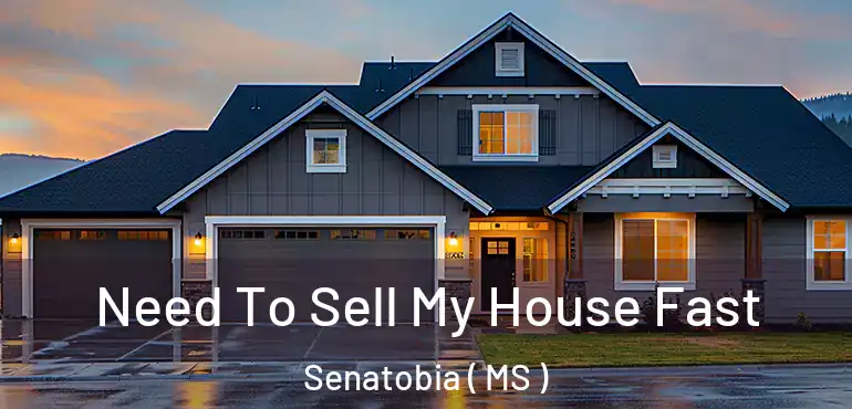  Need To Sell My House Fast Senatobia ( MS )