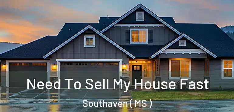  Need To Sell My House Fast Southaven ( MS )