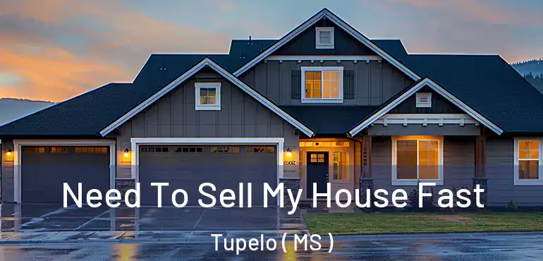  Need To Sell My House Fast Tupelo ( MS )