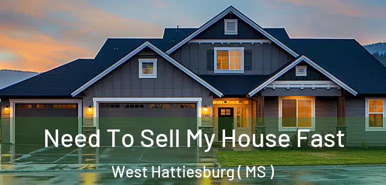  Need To Sell My House Fast West Hattiesburg ( MS )