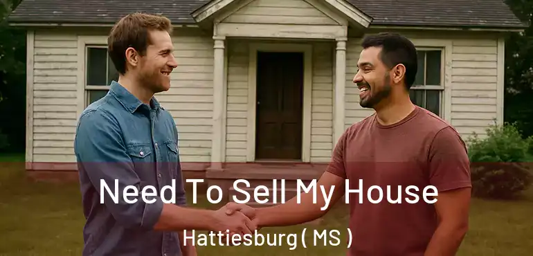  Need To Sell My House Hattiesburg ( MS )