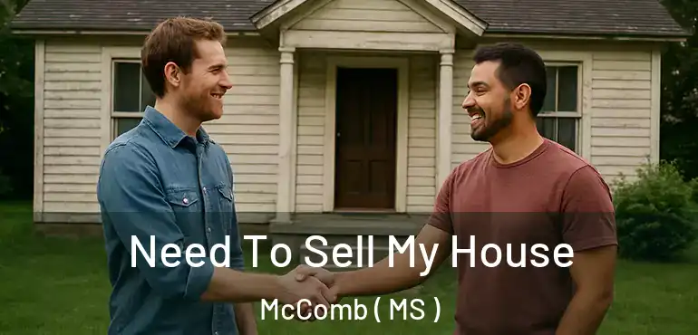  Need To Sell My House McComb ( MS )