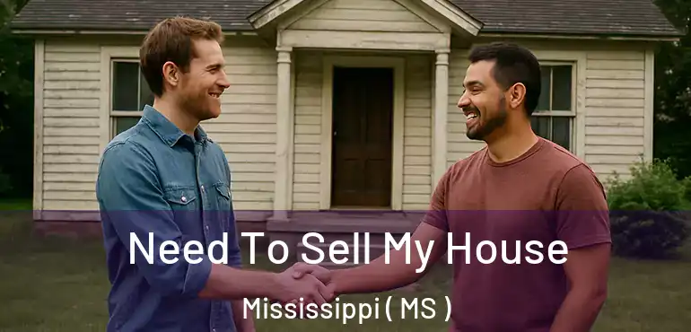  Need To Sell My House Mississippi ( MS )