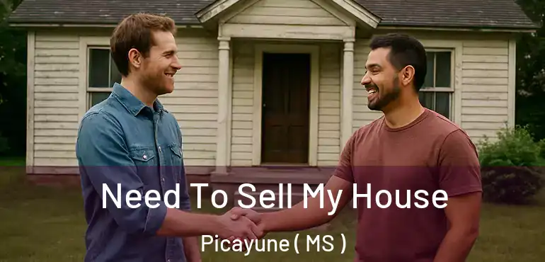  Need To Sell My House Picayune ( MS )