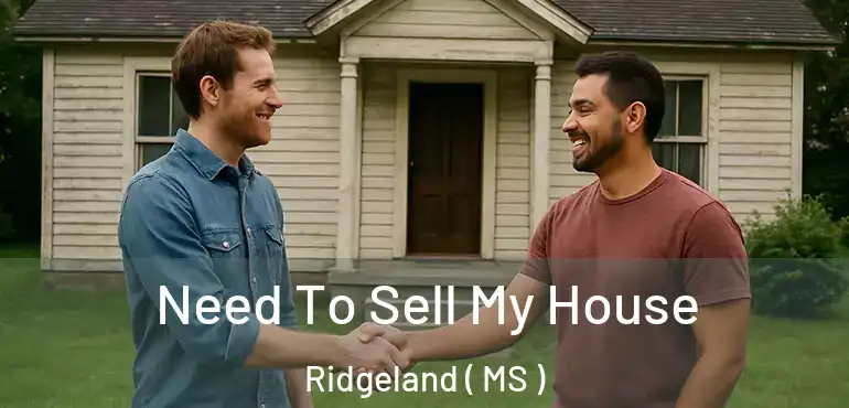  Need To Sell My House Ridgeland ( MS )