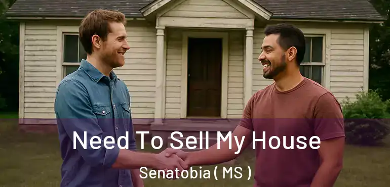 Need To Sell My House Senatobia ( MS )