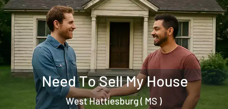  Need To Sell My House West Hattiesburg ( MS )