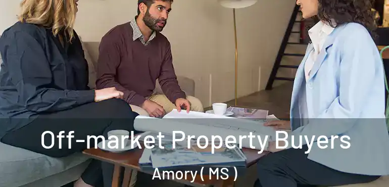  Off-market Property Buyers Amory ( MS )