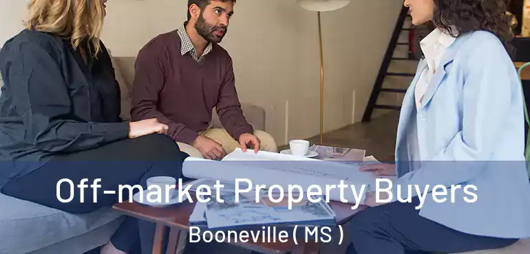  Off-market Property Buyers Booneville ( MS )