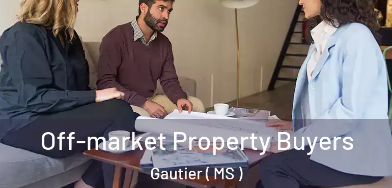  Off-market Property Buyers Gautier ( MS )