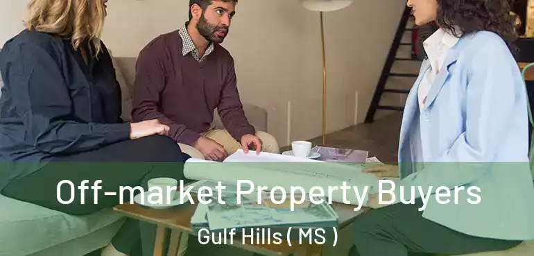  Off-market Property Buyers Gulf Hills ( MS )