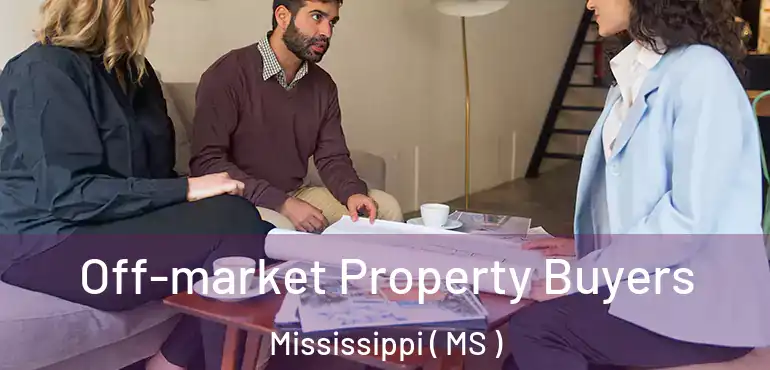  Off-market Property Buyers Mississippi ( MS )