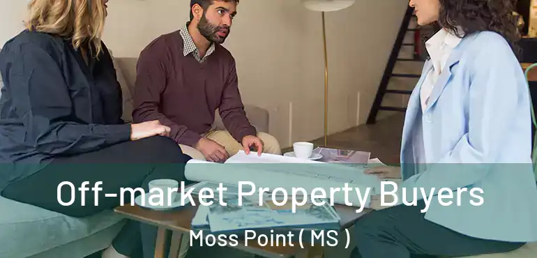  Off-market Property Buyers Moss Point ( MS )