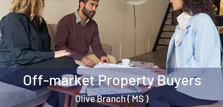  Off-market Property Buyers Olive Branch ( MS )
