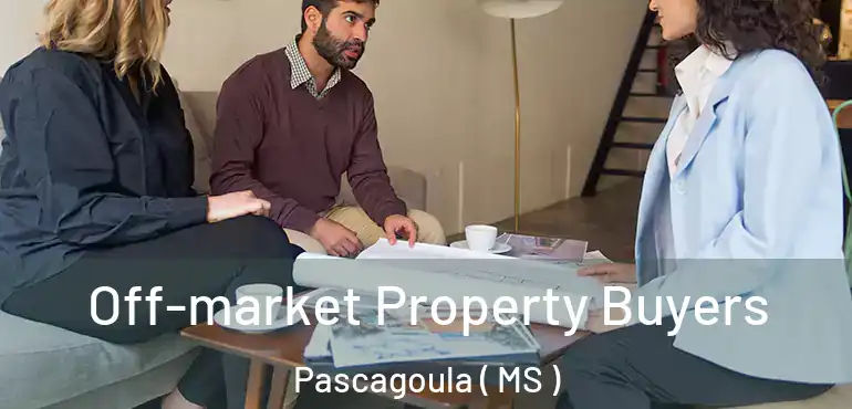  Off-market Property Buyers Pascagoula ( MS )