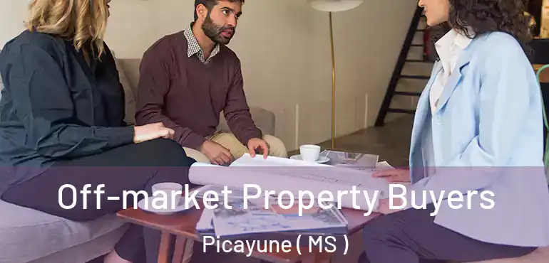  Off-market Property Buyers Picayune ( MS )