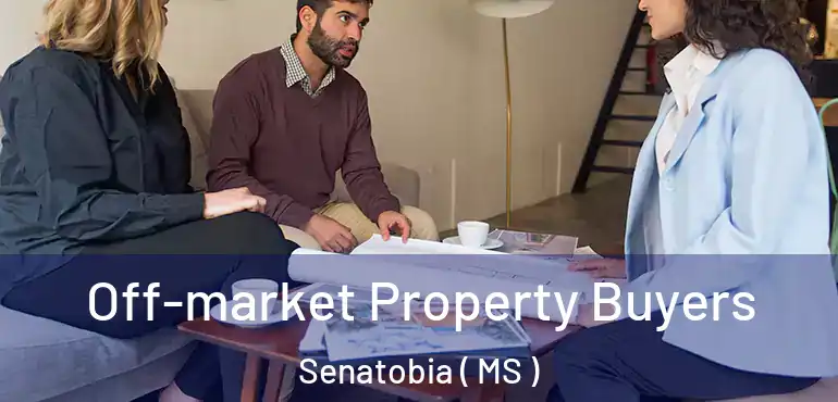  Off-market Property Buyers Senatobia ( MS )