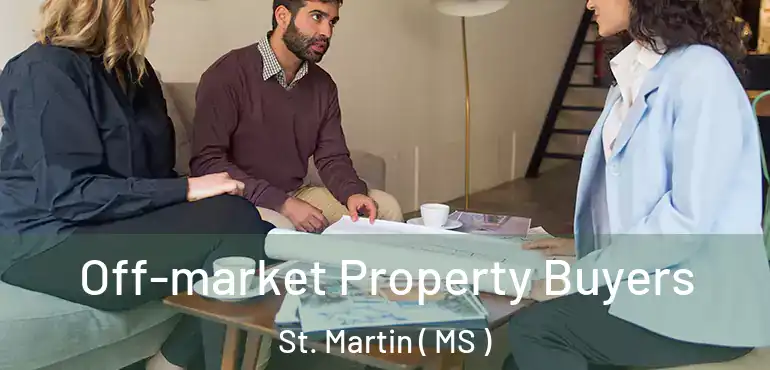  Off-market Property Buyers St. Martin ( MS )