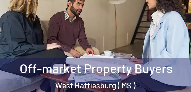  Off-market Property Buyers West Hattiesburg ( MS )
