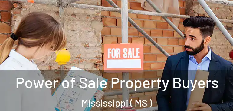  Power of Sale Property Buyers Mississippi ( MS )