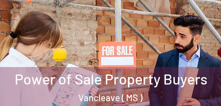  Power of Sale Property Buyers Vancleave ( MS )