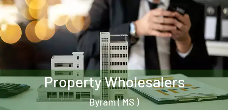  Property Wholesalers Byram ( MS )
