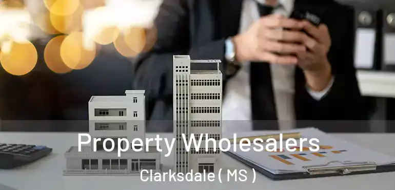  Property Wholesalers Clarksdale ( MS )