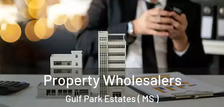  Property Wholesalers Gulf Park Estates ( MS )