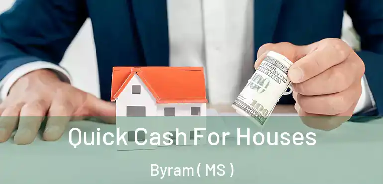  Quick Cash For Houses Byram ( MS )