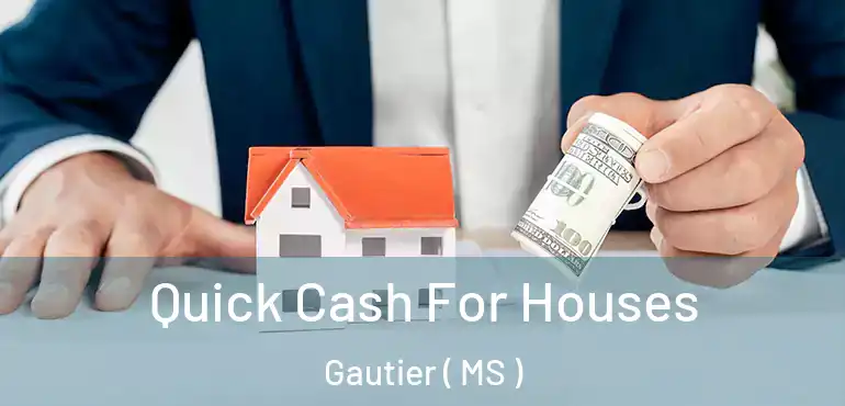  Quick Cash For Houses Gautier ( MS )