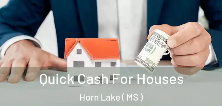  Quick Cash For Houses Horn Lake ( MS )