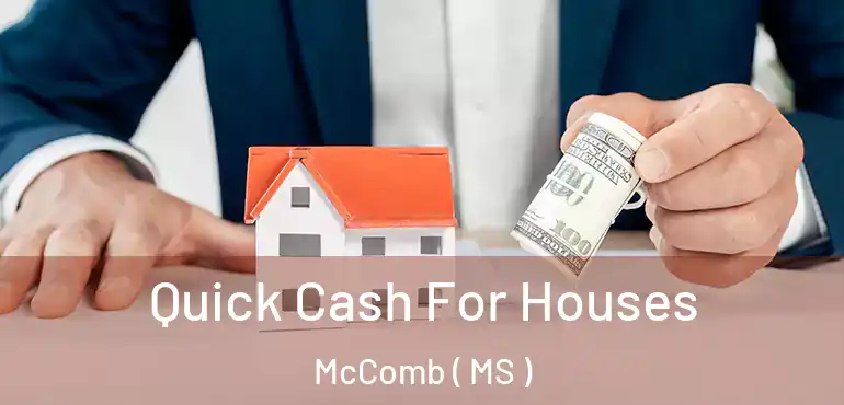  Quick Cash For Houses McComb ( MS )