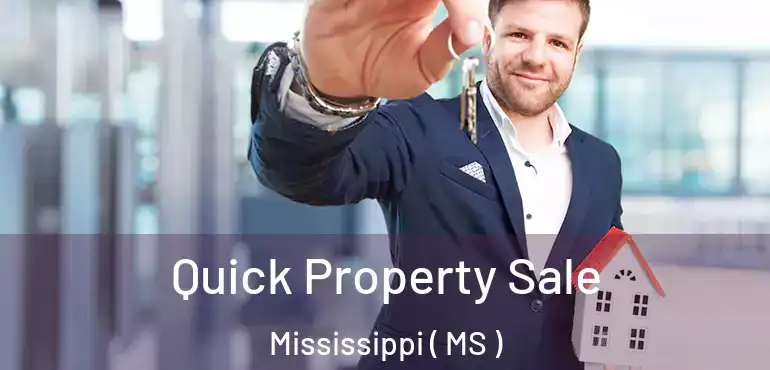  Quick Property Sale Mississippi ( MS )