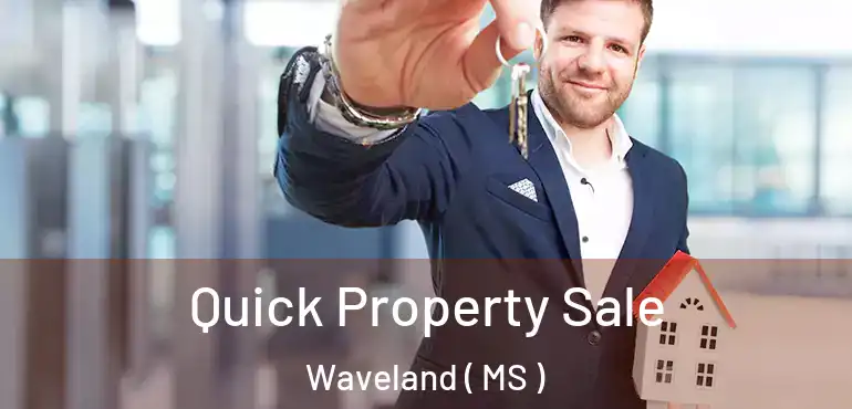  Quick Property Sale Waveland ( MS )