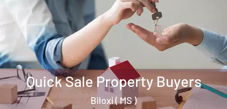  Quick Sale Property Buyers Biloxi ( MS )