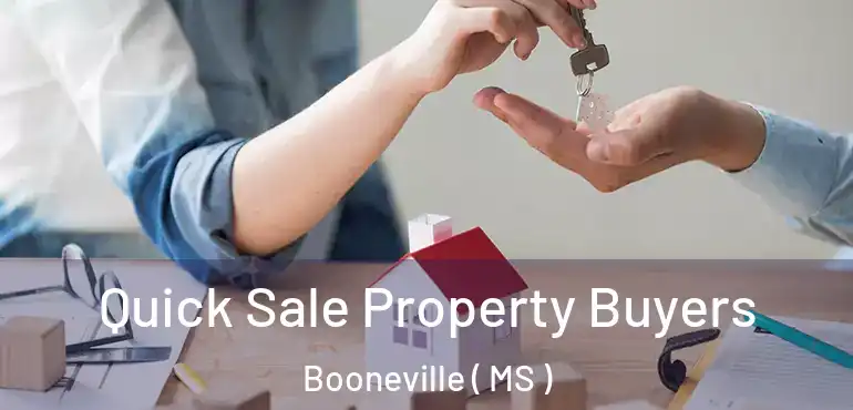  Quick Sale Property Buyers Booneville ( MS )