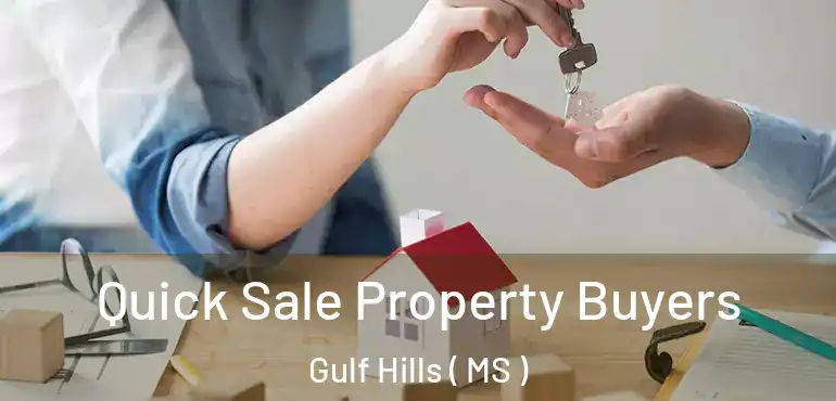  Quick Sale Property Buyers Gulf Hills ( MS )