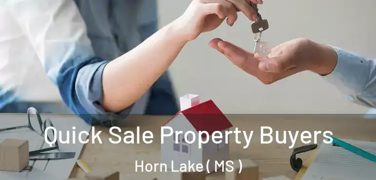  Quick Sale Property Buyers Horn Lake ( MS )