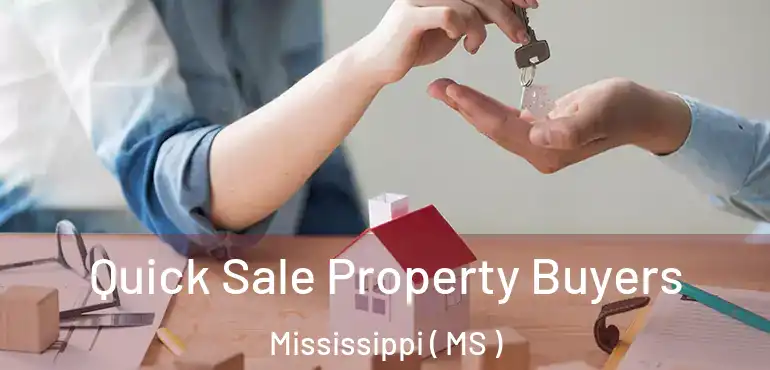  Quick Sale Property Buyers Mississippi ( MS )