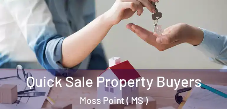  Quick Sale Property Buyers Moss Point ( MS )