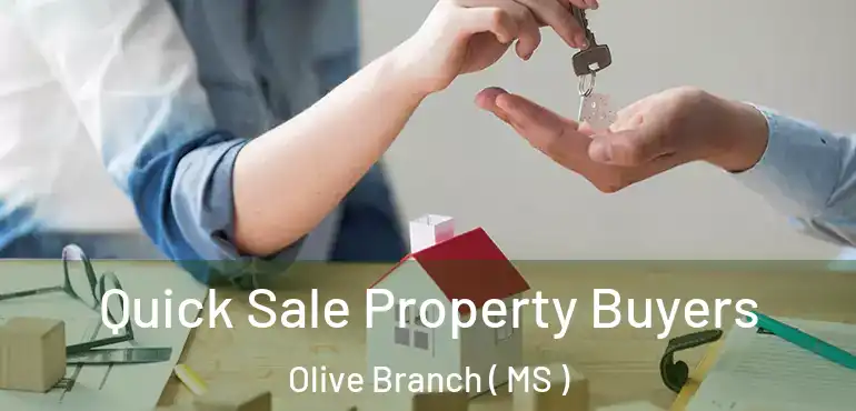  Quick Sale Property Buyers Olive Branch ( MS )