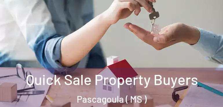  Quick Sale Property Buyers Pascagoula ( MS )