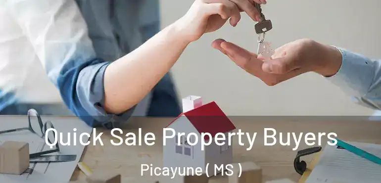  Quick Sale Property Buyers Picayune ( MS )